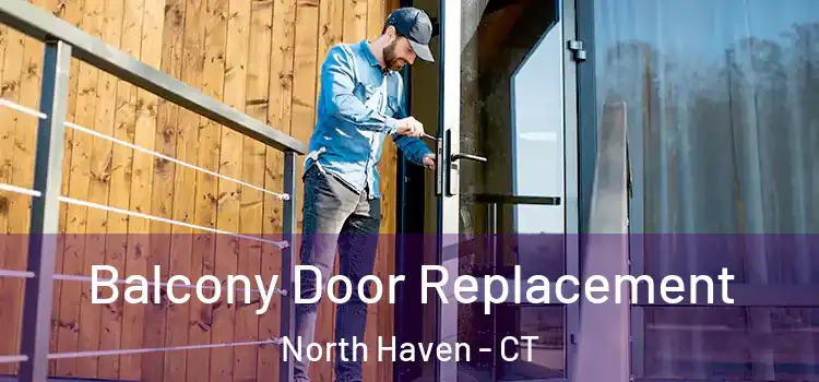  Balcony Door Replacement North Haven - CT