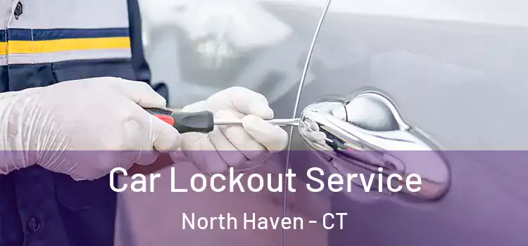 Car Lockout Service North Haven - CT