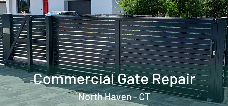 Commercial Gate Repair North Haven - CT