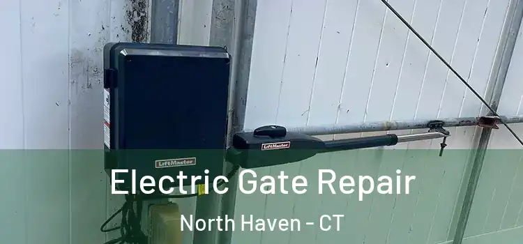 Electric Gate Repair North Haven - CT