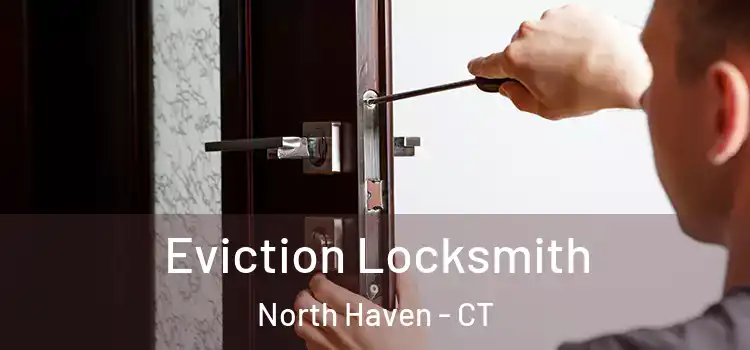  Eviction Locksmith North Haven - CT