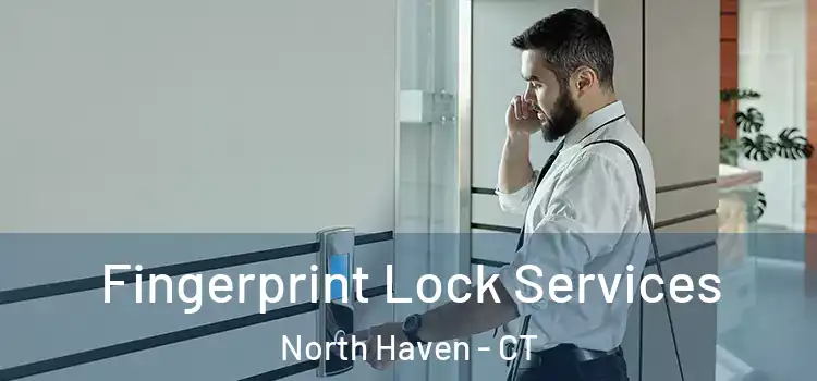  Fingerprint Lock Services North Haven - CT