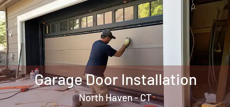  Garage Door Installation North Haven - CT