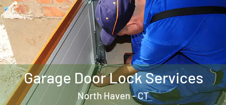  Garage Door Lock Services North Haven - CT