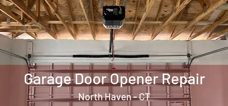  Garage Door Opener Repair North Haven - CT