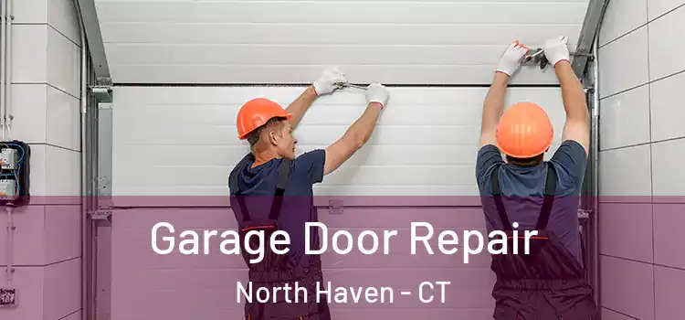  Garage Door Repair North Haven - CT