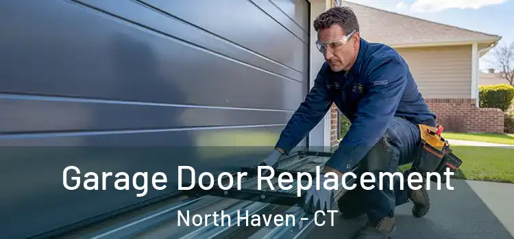  Garage Door Replacement North Haven - CT
