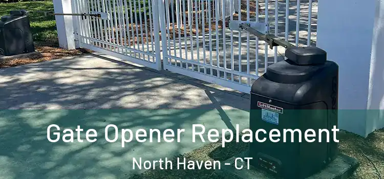 Gate Opener Replacement North Haven - CT