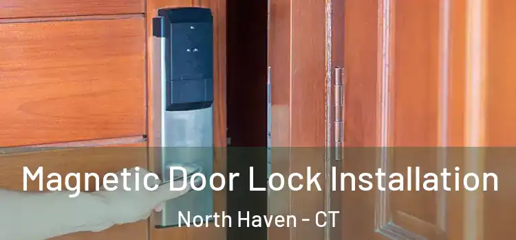  Magnetic Door Lock Installation North Haven - CT