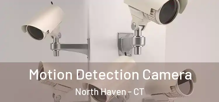 Motion Detection Camera North Haven - CT