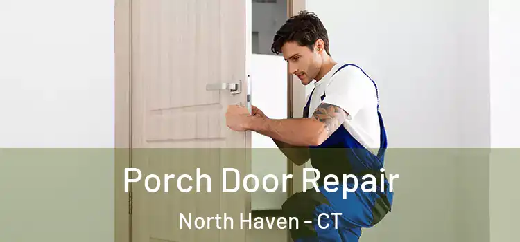  Porch Door Repair North Haven - CT